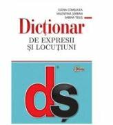 Dictionar de expresii si locutiuni - Elena Comsulea, Valentina Serban, Sabina Teius (ISBN: 9789975676588)