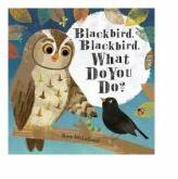 Blackbird, Blackbird, What Do You Do? - Kate McLelland (ISBN: 9781444921229)