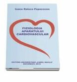 Fiziologia aparatului cardiovascular - Ioana Raluca Papacocea (ISBN: 9786060110774)