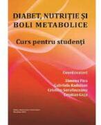 Diabet, nutritie si boli metabolice. Curs pentru studenti - Gabriela Radulian (ISBN: 9786060110330)