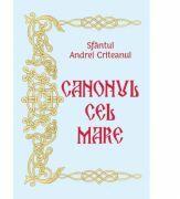 Canonul cel Mare - Sfantul Andrei Criteanul (ISBN: 9786065503854)