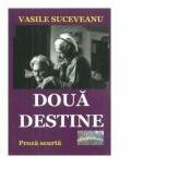Doua destine. Proza scurta - Vasile Suceveanu (ISBN: 9786060490982)