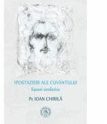 Ipostazieri ale Cuvantului. Eseuri omiletice - Pr. Ioan Chirila (ISBN: 9786067974317)