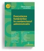 Executarea hotararilor in contenciosul administrativ - Gabriela Bogasiu (ISBN: 9786068892566)