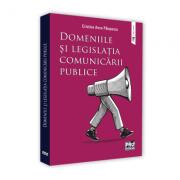 Domeniile si legislatia comunicarii publice - Cristina Anca Paiusescu (ISBN: 9786062611309)
