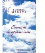 Exercitiu de optimism - Florina Mamina (ISBN: 9786060291923)