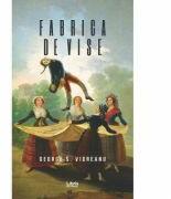 Fabrica de vise - George S. Vidreanu (ISBN: 9786060291961)