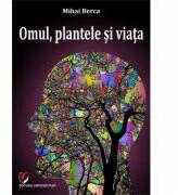 Omul, plantele si viata - Mihai Berca (ISBN: 9786062810764)