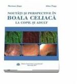 Noutati si Perspective in Boala Celiaca la Copil si Adult - Mariana Jinga, Alina Popp (ISBN: 9789737089717)