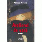 Atelierul de vara - Dumitru Popescu (ISBN: 9789736247217)