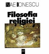 Filosofia religiei - Nae Ionescu (ISBN: 9789732206249)