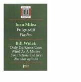 Fulguratii. Flashes (romana-engleza) - Ioan Milea (ISBN: 9786067993509)