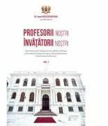 Profesorii nostri, invatatorii nostri. Volumul 1 - Pr. Ioan Moldoveanu (ISBN: 9786062903466)