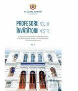 Profesorii nostri, invatatorii nostri, Volumul 2 - Pr. Ioan Moldoveanu (ISBN: 9786062903473)