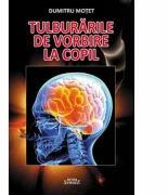Tulburarile de vorbire la copil - Dumitru Motet (ISBN: 9786061502387)