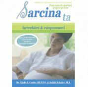 Sarcina ta. Intrebari si raspunsuri - Glade B. Curtis (ISBN: 9789736249204)
