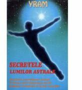 Secretele lumilor astrale - Yram (ISBN: 9789739665896)