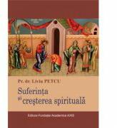 Suferinta si cresterea spirituala - Liviu Petcu (ISBN: 9789737742988)