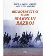 Retrospective asupra Marelui Razboi - Cristina Narcisa Vergatti, Radu Stefan Vergatti (ISBN: 9786061511402)