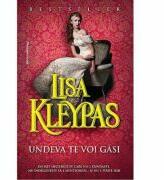 Undeva te voi gasi - Lisa Kleypas (ISBN: 9789731789712)