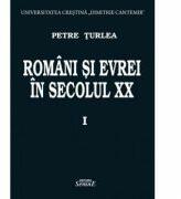 Romani si evrei in secolul 20. Volumul 1 - Petre Turlea (ISBN: 9786061504909)