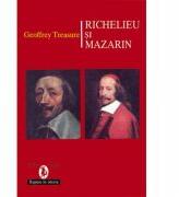 Richelieu si Mazarin - Geoffrey Treasure (ISBN: 9789735660826)