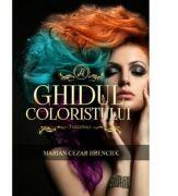 Ghidul Coloristului - Marian Hrenciuc (ISBN: 9786061337668)
