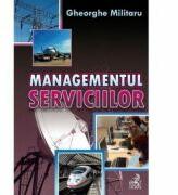 Managementul serviciilor - Gheorghe Militaru (ISBN: 9789731158228)