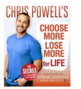 Chris Powell's Choose More, Lose More For Life - Chris Powell (ISBN: 9781401324841)