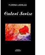 Culori Scrise - Florina Ladislau (ISBN: 9786061503407)