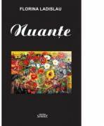 Nuante - Florina Ladislau (ISBN: 9786061506071)