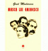 Masca lui Eminescu - Grid Modorcea (ISBN: 9789739694988)