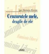 Cenzuratele mele, dragile de ele - Igor Butnaru-Provita (ISBN: 9786061501359)