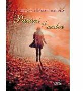 Pasari si umbre - Ileana Popescu Baldea (ISBN: 9786061511204)