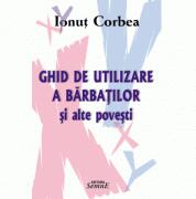 Ghid de utilizare a barbatilor si alte povesti - Ionut Corbea (ISBN: 9789736248702)