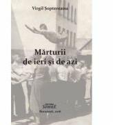 Marturii de ieri si de azi - Virgil Soptereanu (ISBN: 9786061508433)