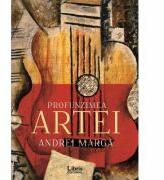 Profunzimea artei - Andrei Marga (ISBN: 9786060291800)