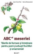 ABC-ul meseriei - Taierile de formare si intretinere pentru pomi si arbusti fructiferi si ornamentali - Jean-Yves Prat (ISBN: 9786066490665)