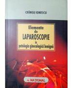 Elemente De Laparoscopie In Patologia Ginecologica Benigna - Cringu Ionescu (ISBN: 9789736591525)