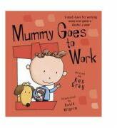 Mummy Goes to Work - Kes Gray (ISBN: 9781444921410)