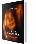 Fatul macrosom. Factori de risc si strategie de interventie - Iuliana Ceausu (ISBN: 9789737084064)
