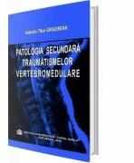 Patologia secundara traumatismelor vertebromedulare - Valentin Titus Grigorean (ISBN: 9789737083906)