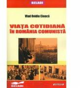 Viata cotidiana in Romania comunista - Vlad Ovidiu Cioaca (ISBN: 9786061169726)