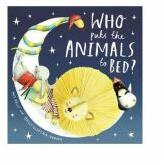 Who Puts the Animals to Bed? - Mij Kelly (ISBN: 9781444906073)