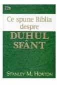 Ce spune Biblia despre Duhul Sfant - Stanley M. Horton (ISBN: 9789739987141)