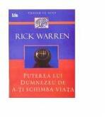 Puterea lui Dumnezeu de a-ti schimba viata - Rick Warren (ISBN: 9789737908292)
