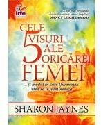 Cele 5 visuri ale oricarei femei. . . si modul in care Dumnezeu vrea sa le implineasca - Sharon Jaynes (ISBN: 9789737908865)