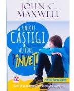 Uneori castigi, alteori inveti. Pentru tineri - John C. Maxwell (ISBN: 9789737908933)