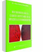 Microbiologia cariei dentare si a spatiului endodontic - Irina-Maria Gheorghiu (ISBN: 9789737087263)