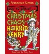 How to Survive. . . Christmas Chaos with Horrid Henry - Francesca Simon (ISBN: 9781444001341)